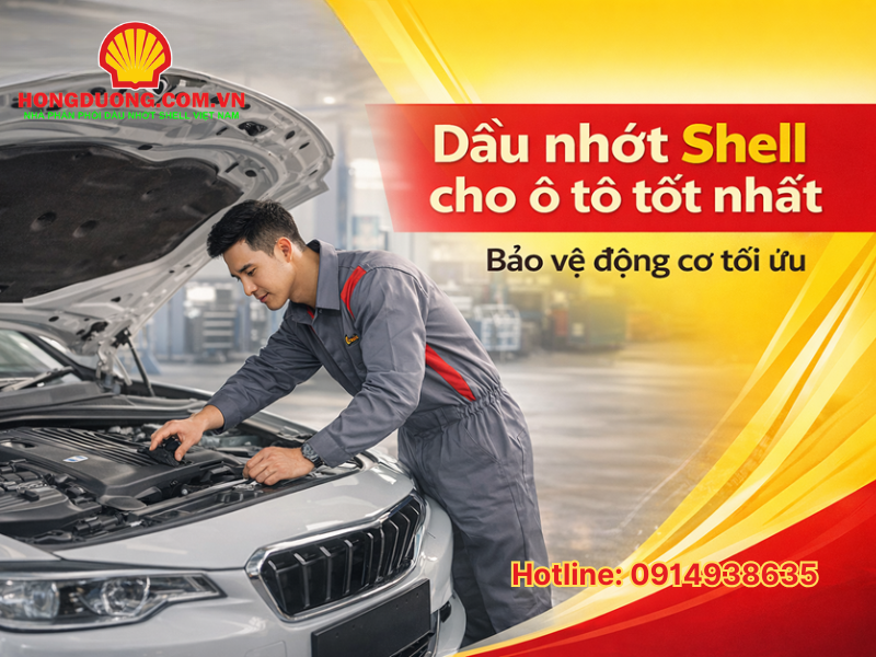 dầu nhớt Shell cho ô tô tốt nhất 
