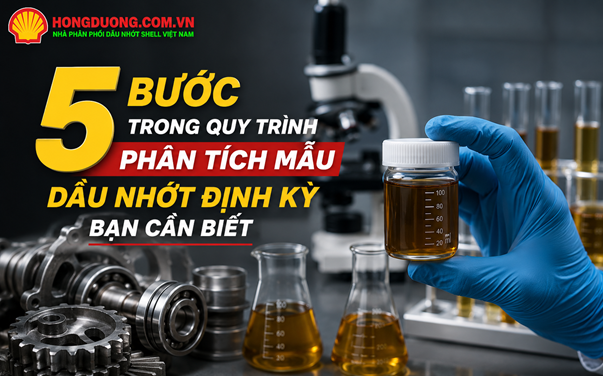 5 Bước Trong Quy Trình Phân Tích Mẫu Dầu Nhớt Định Kỳ Bạn Cần Biết 