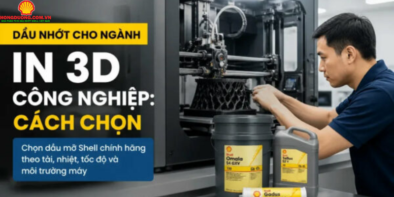 dầu nhớt cho ngành in 3d công nghiệp
